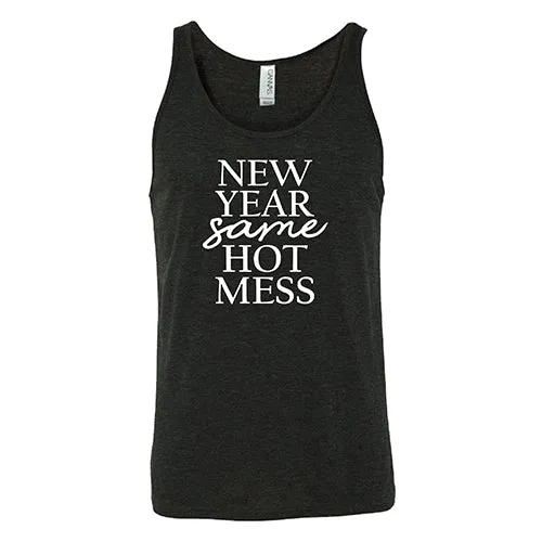 New Year, Same Hot Mess Shirt Unisex