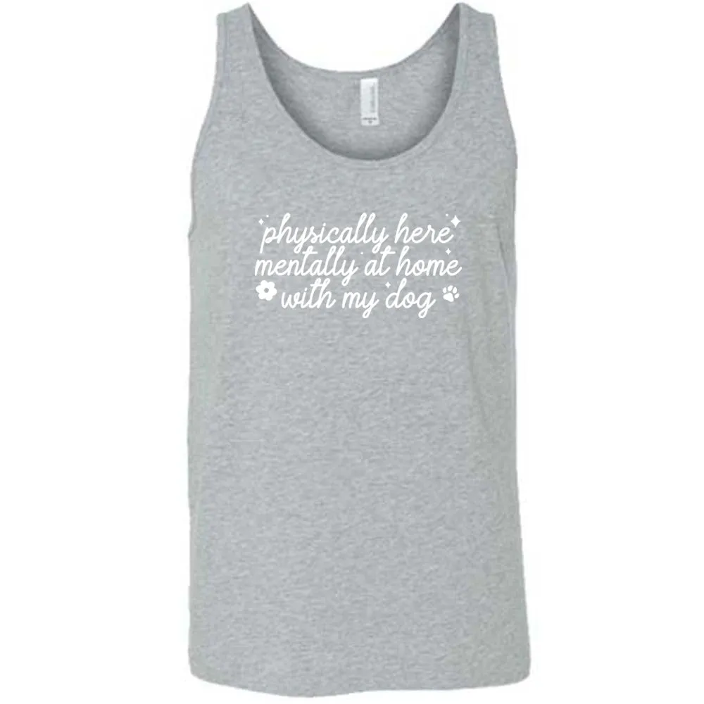 Physically Here, Mentally With My Dog Shirt Unisex