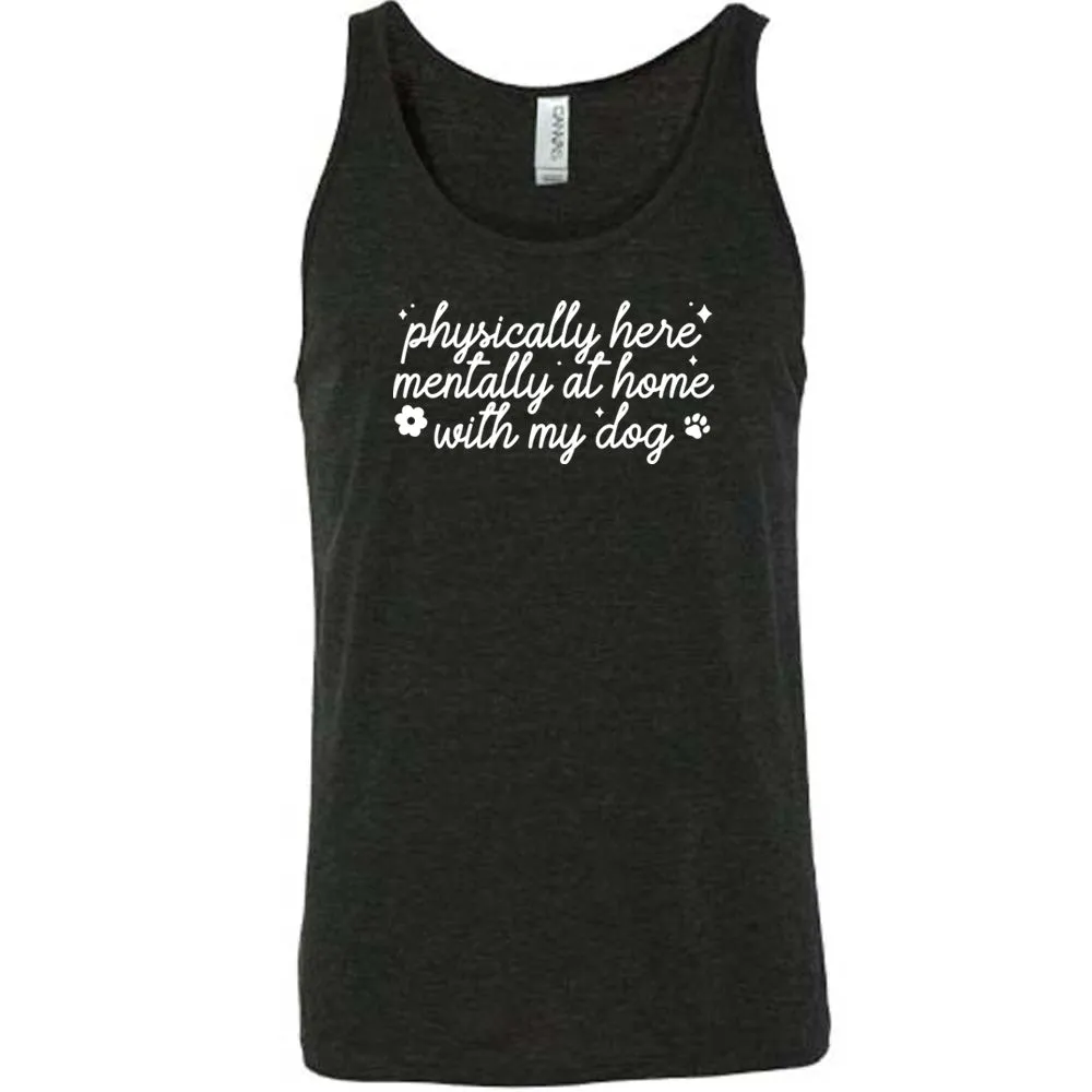 Physically Here, Mentally With My Dog Shirt Unisex