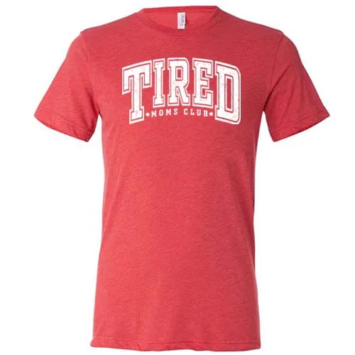 Tired Moms Club Shirt Unisex