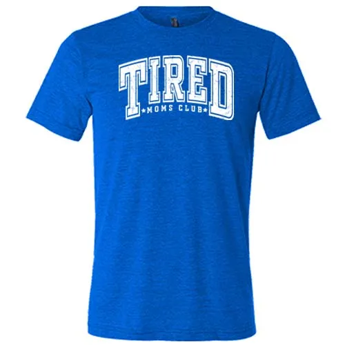 Tired Moms Club Shirt Unisex